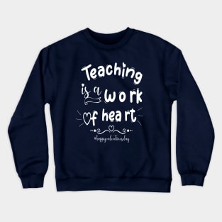 Funny Teachers Quote Teaching is a work of heart, Cool Valentines Day for Teachers Couple Crewneck Sweatshirt